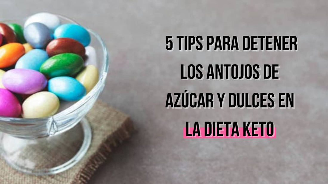 5 tips para detener los antojos de azúcar y dulces en la dieta keto