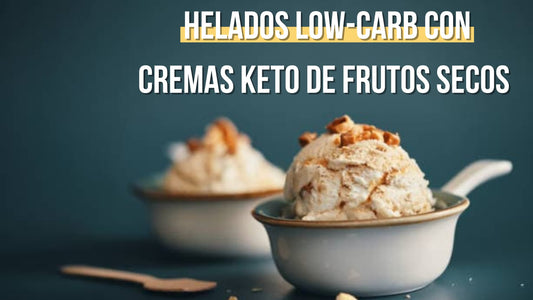 Helados low-carb con cremas keto de frutos secos