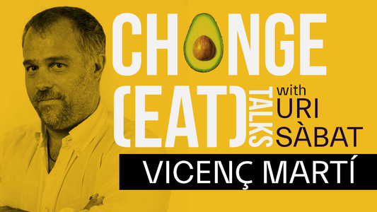 CHANGE(EAT) TALKS #06 - ADAPTABILIDAD Y EMPRENDIMIENTO CON VICENÇ MARTÍ